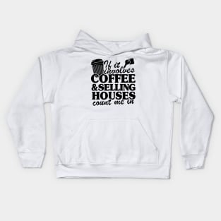 Coffee & Selling Houses Realtor Real Estate Agent Gift Kids Hoodie